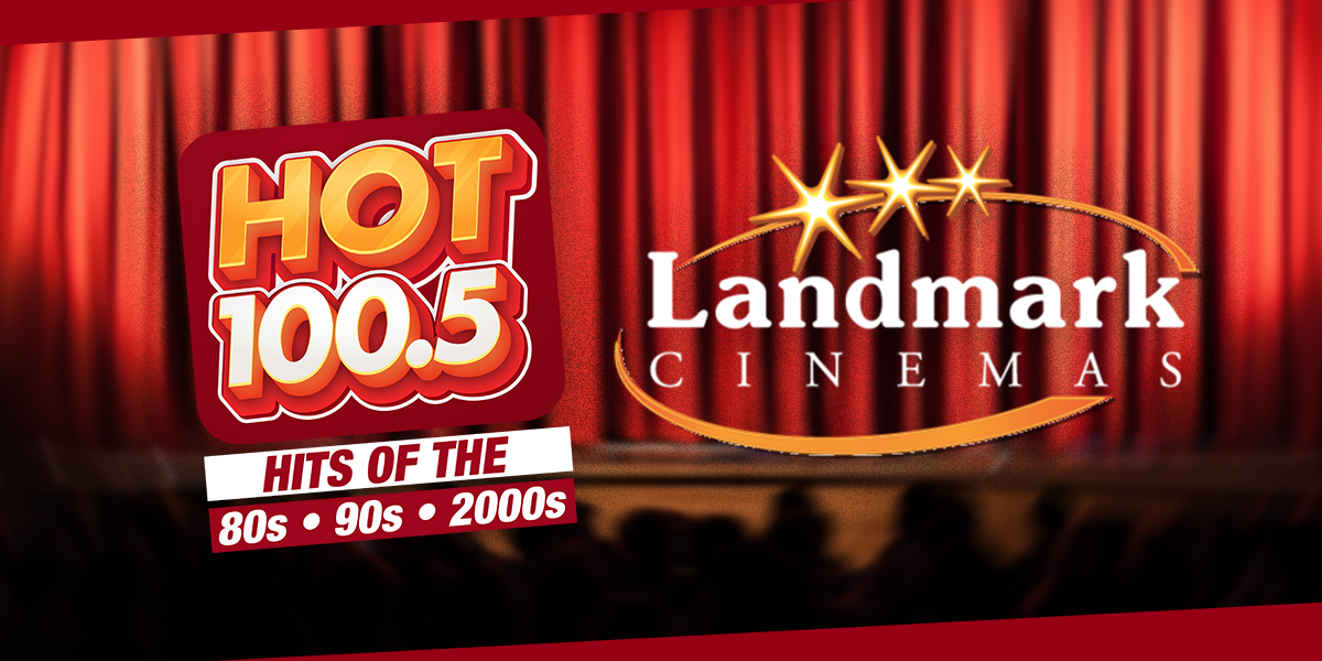 Win A Movie Night Out At Landmark Cinemas  HOT 100.5 - Hits of the 80s ·  90s · 2000s